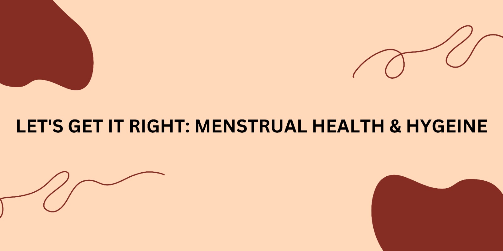 Let’s Get it Right: Menstrual Health and Hygeine